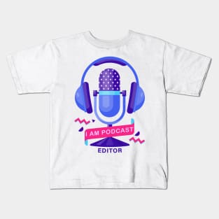 I Am Podcast Editor Kids T-Shirt